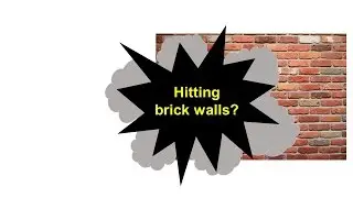 Hitting Brick Walls? Some Quick Tips