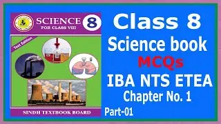 General Science MCQs : Class 8th Science Book Completely Solved: IBA Sukar, NTS and ETEA : Part - 01