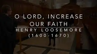 O Lord, increase our faith - Henry Loosemore (c.1600-1670)