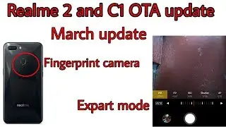 Realme 2 and Realme C1 March OTA update | Fingerprint camera shutter, Expart mode on camera?