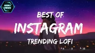 Best Instagram Trending Lofi Songs | Slowed+Reverb | Lofi Mashup 