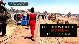 The powerful women of Kibera (Nairobi / Kenya) / Documentary short film 2023