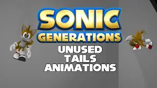 Unused Tails animations in sonic generations that I discovered