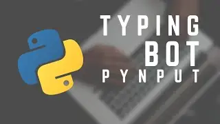 Creating A Python Typing Bot | Codenado