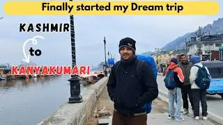 Finally Started my Dream Trip | Kashmir to Kanyakumari Series | Srinagar lal chowk