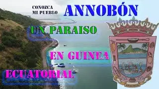Conozca ANNOBÓN: Un Paraiso GUINEA ECUATORIAL