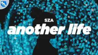 SZA - Another Life (Clean - Lyrics)