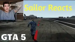 Navy Veteran REACTS to GTA V Aircraft Carrier Mod