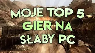 Moje TOP 5 gier na słaby PC