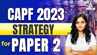 CAPF 2023 STRATEGY For PAPER 2 | CAPF AC 2023