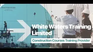 Construction Course Training Provider | White Waters Training Limited