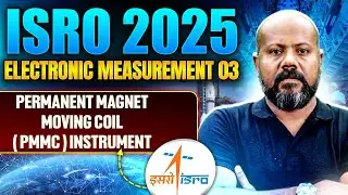 ISRO 2025 | Electronic Measurement 03 | Permanent Magnet Moving Coil ( PMMC ) Instrument