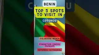 Top 5 Spots to Visit in Cotonou (Benin)