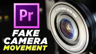 How To Fake Camera Movements | Adobe Premiere Pro Tutorial (2018)