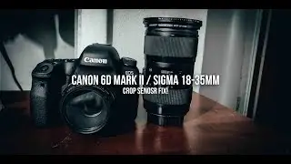 Canon 6D Mark II + Sigma 18-35 мм