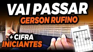 Como tocar VAI PASSAR Gerson Rufino no Violão para INICIANTES