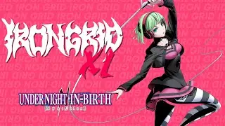Iron Grid XL - Under Night In-Birth II ft. GaryButternubs, LuFL, artthefool, Vile, InventorY & more!