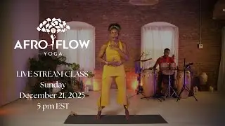 AFRO FLOW YOGA - LIVE STREAM CLASS / Sunday, December 21, 2025 / 5pm EST