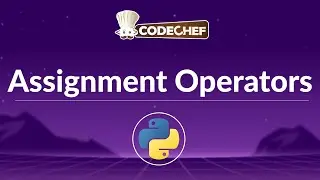Assignment & Augmented Assignment Operators in Python | Python Basics Tutorial | CodeChef