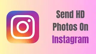 How To Send HD Photos On Instagram