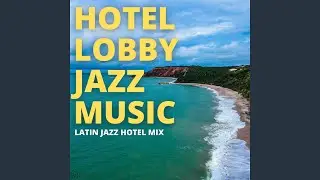 Luxury Hotel Latin Jazz