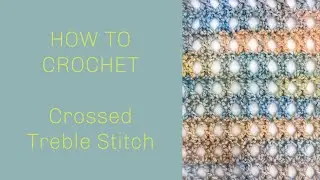 How To Crochet The Crossed Treble Stitch | Crochet Crossed Treble Stitch Tutorial