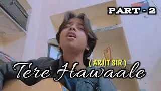 Tere Hawaale ( Arijit sir ) - Cover By Tanmay #cover #song #music #singer #guitar#explorepage PART-2