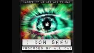 LaCree ft. Mr. 450 & PB Ray - I Don Seen (Prod By  AllDay)