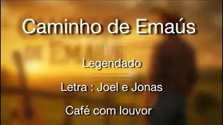 Caminho de Emaús - Voz e legenda - Joel e Jonas