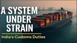 India&rsquo;s Customs Duties Are Under Pressure | At an Inflection Point