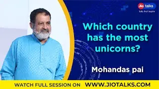 Which country has the most unicorns? | Mohandas Pai | JioTalks