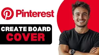 How To Create Pinterest Board Cover 2025