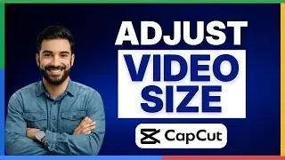 Как настроить размер видео в CapCut [ПОЛНОЕ РУКОВОДСТВО]