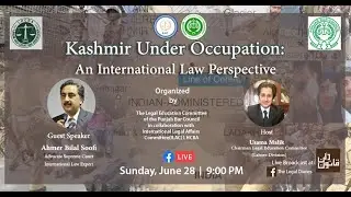 Kashmir under Occupation: An International Law Perspective with Mr Ahmer Bilal Soofi