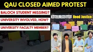 QAU Islamabad Baloch Student Missing Case | Students Protest, Questions on University