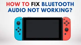 How to Fix Nintendo Swicth Bluetooth Audio not Working