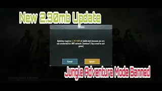 Pubg Mobile New 2.30 MB Update | Tribe Mode,Jungle Adventure Mode Banned in Pubg Mobile