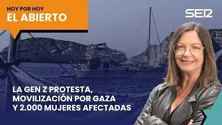 La GEN Z PROTESTA, movilización por GAZA y 2.000 MUJERES afectadas | El Abierto (03/10/2025)