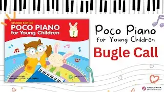 Bugle Call from Poco Piano for Young Children Book 1 (page 51), 2nd Edition - Ying Ying Ng