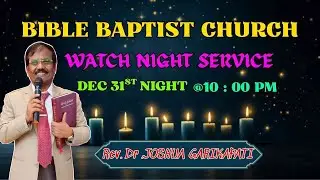 Watch Night Service #biblebaptistchurch #online #live || 31st Dec 2025|| Rev. Dr. Joshua Garikapati