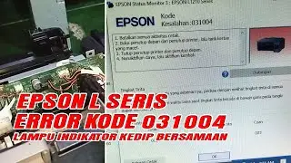 PRINTER EPSON ERROR KODE 031004 LAMPU POWER,TINTA,KERTAS KEDIP BERSAMAAN simak video ini solusinya
