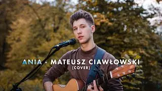 ANIA - Andrzej Piaseczny (COVER by MATEUSZ CIAWŁOWSKI)