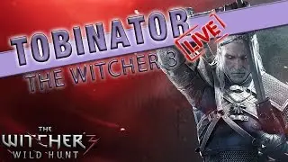 TOBINATOR LIVE #008 &laquo;&raquo; Let's Play THE WITCHER 3 [2/3] &laquo;&raquo; Live Stream via Twitch