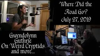 Weird Cryptids and the Paranormal with Gwendolynn - July 27, 2019