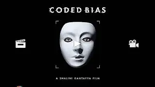 CODED BIAS - A Film by Shalini Kantayya - [ NETFLIX ]