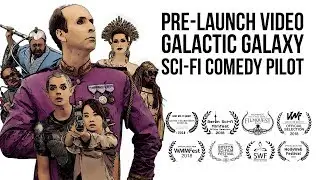 SCI FI COMEDY PILOT GALACTIC GALAXY: PRE-LAUNCH VIDEO