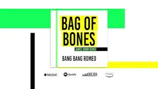 Bang Bang Romeo - Bag of Bones (James Hurr Remix)