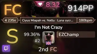 🔴 8.3⭐ EZChamp | Ata - I'm Not Crazy [Ciyus Miapah vs. Nattu] 99.36% FC #2 | 914pp