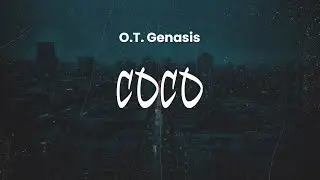 O.T. Genasis - CoCo | Lyrics