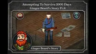 Surviving 1000 Days In Project Zomboid | Ginger Beard's Story Pt.6! A Noobs Tale